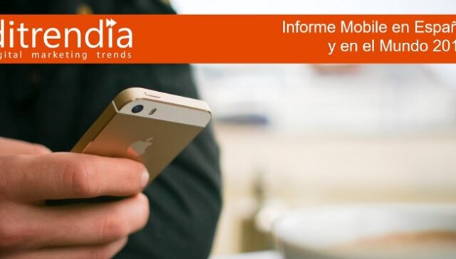 Informe Mobile en España y en el Mundo 2016 - Ditrendia