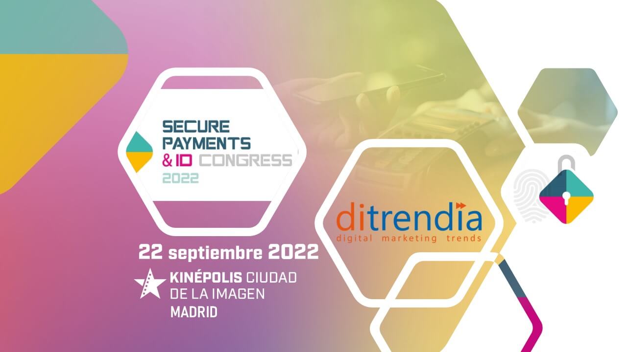 ditrendia en el Secure Payments & ID Congress 2022