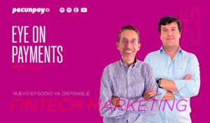 Ditrendia habla sobre Fintech Marketing en el Podcast Eye on Payments