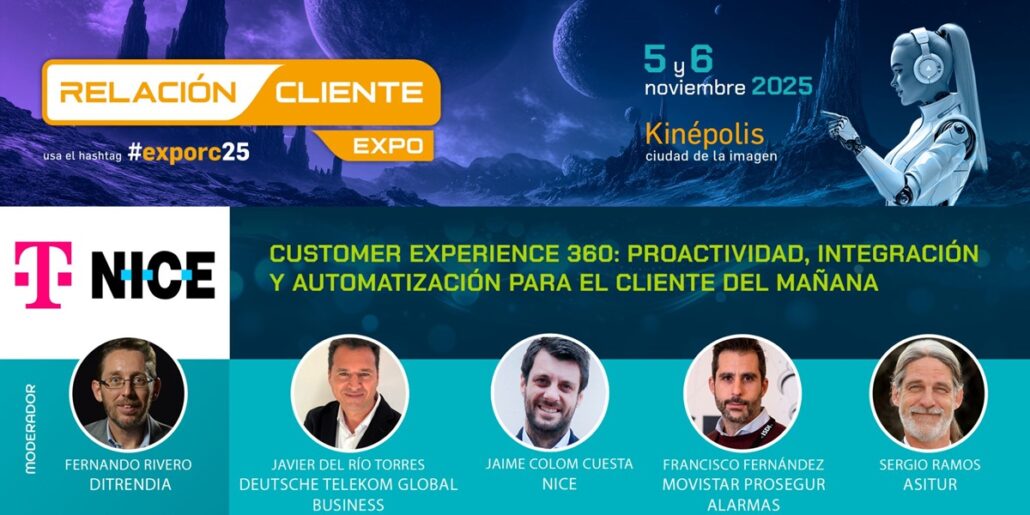 Expo Relacion Cliente - Mesa Customer Experience 360: Proactividad, Integración y Automatización para el Cliente del Mañana